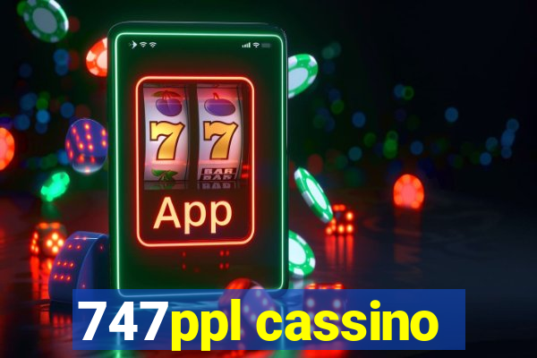 747ppl cassino